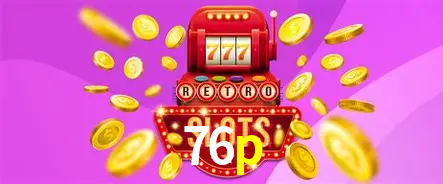 Descubra o Mundo do Cassino Online com 76p